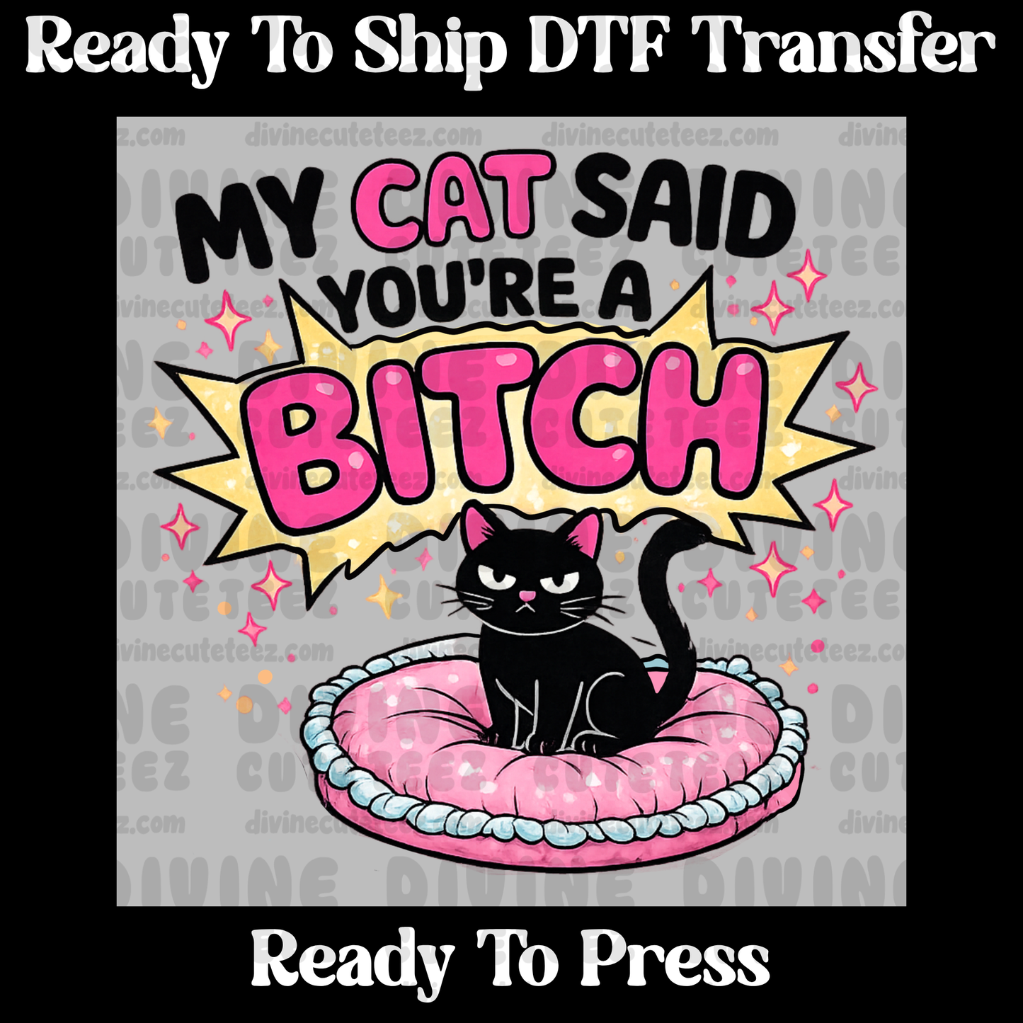My Cat Said Your A Bitch