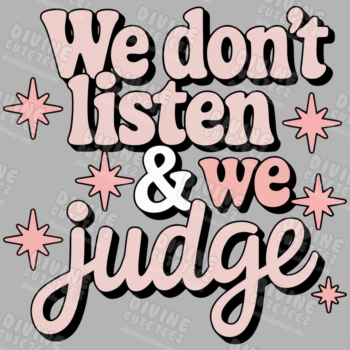 We Listen & We Judge DTF Transfer