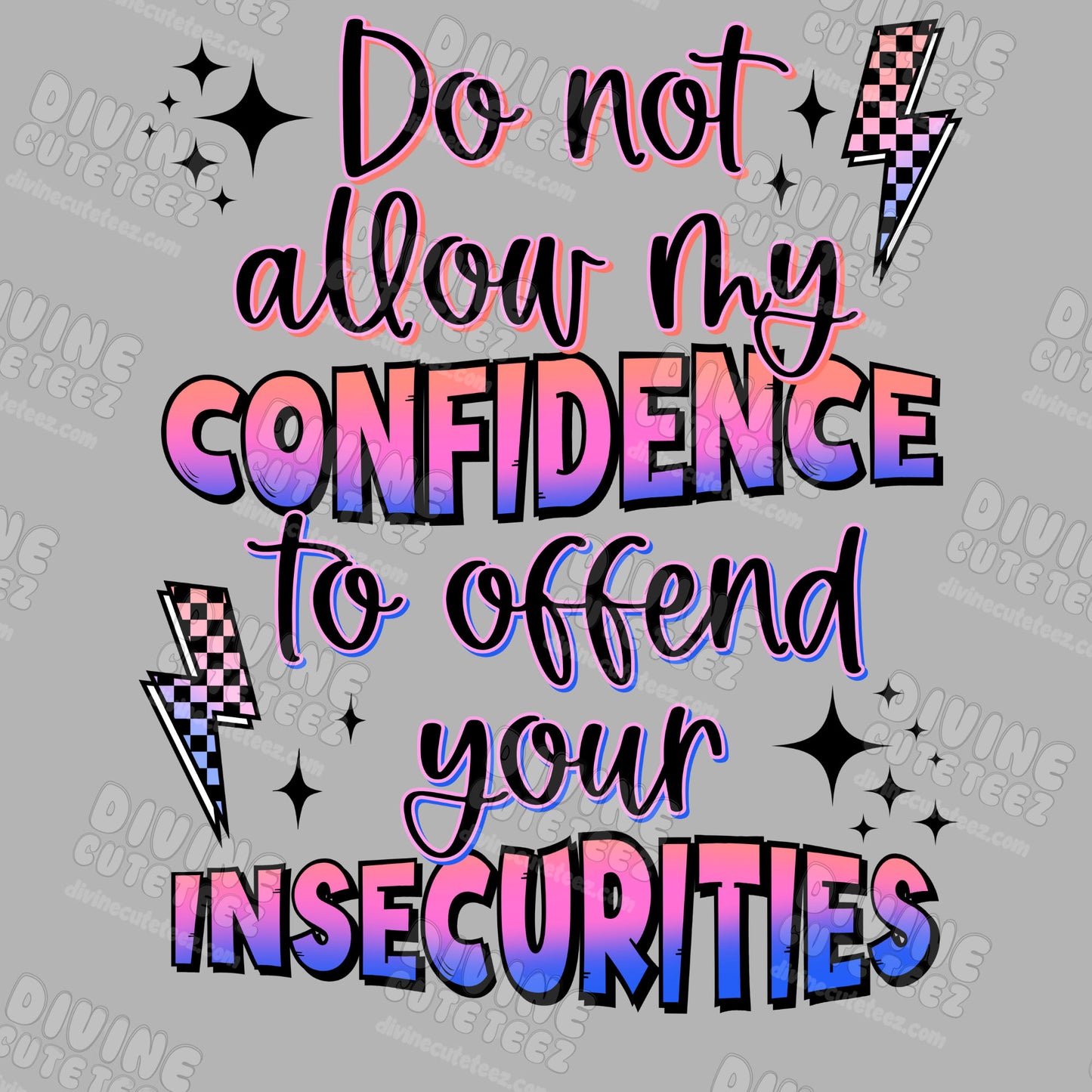 Do Not Allow My Confidence To Offend You DTF Transfer