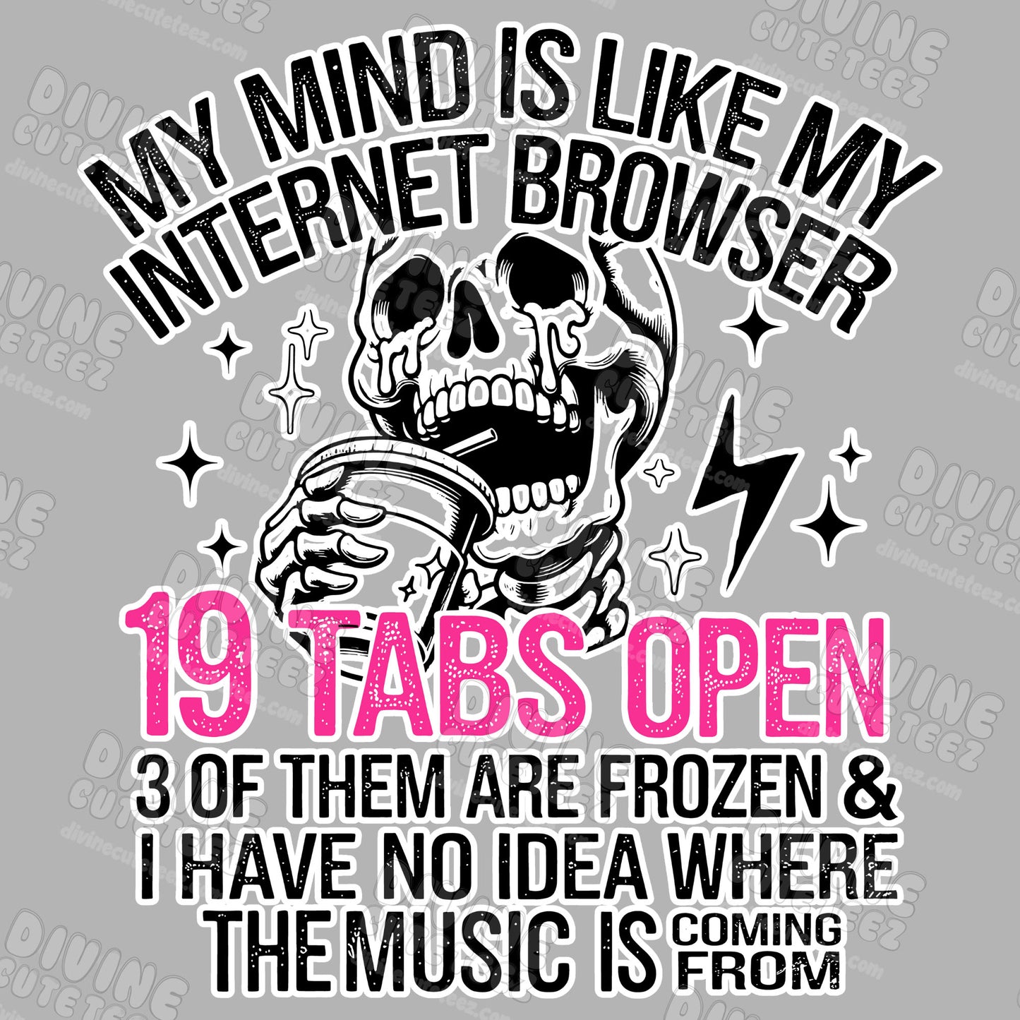 My Mind Is Like My Internet Browser DTF Transfer