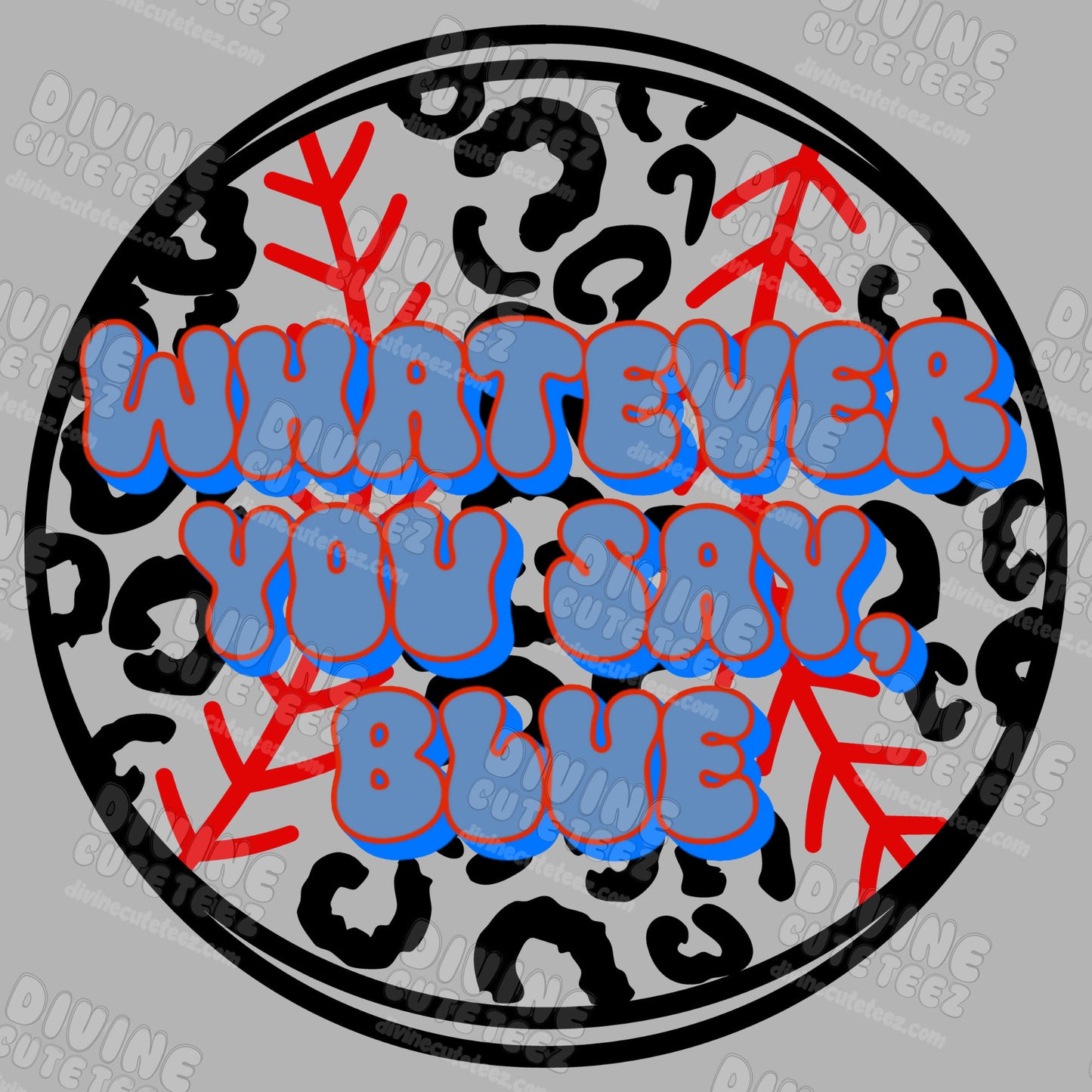 Whatever You Say Blue DTF Transfer