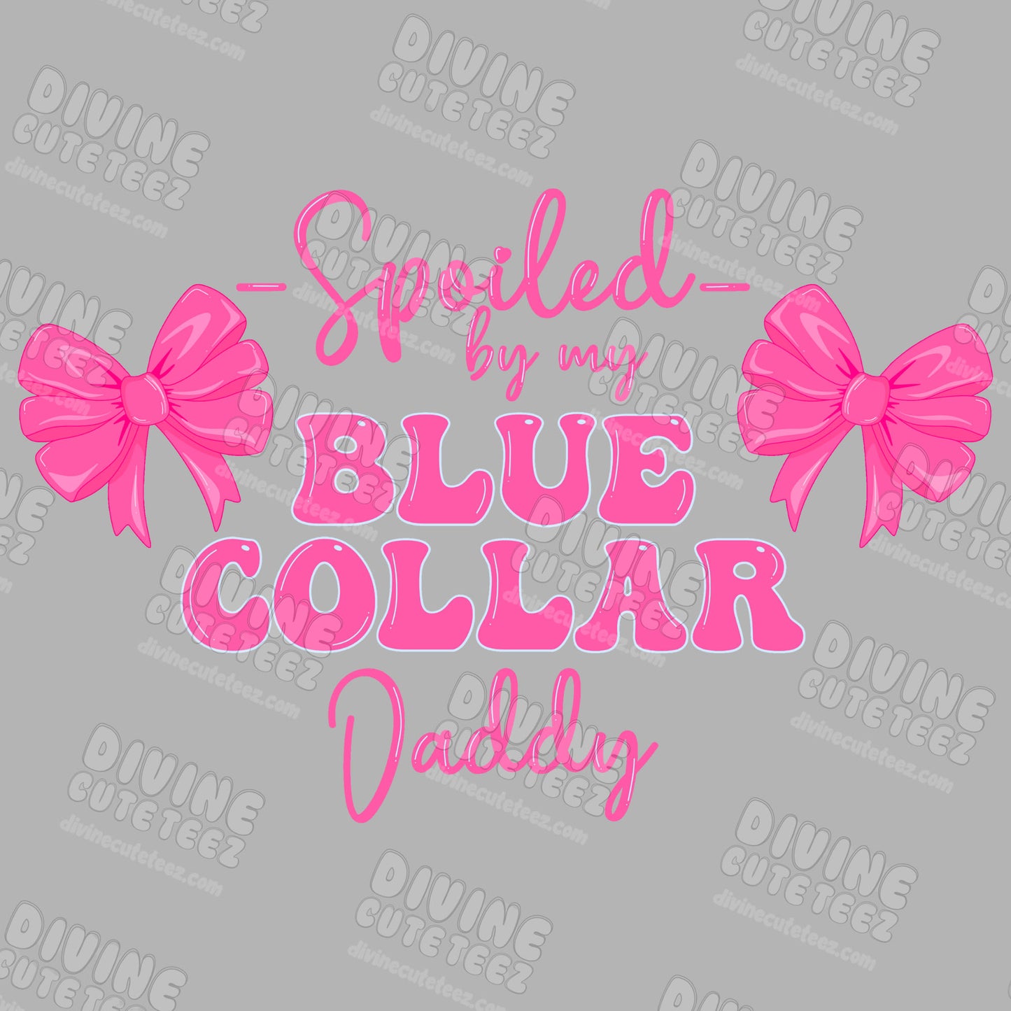 Spoiled By My Blue Collar Daddy DTF Transfer