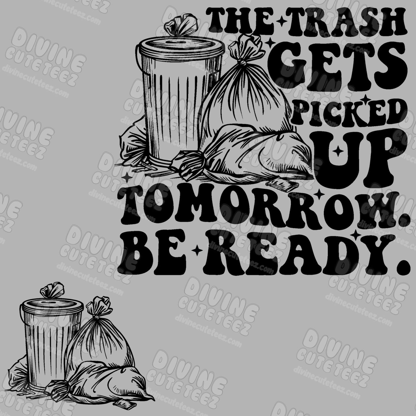 The Trash Gets Picked Up Tomorrow Be Ready DTF Transfer Set