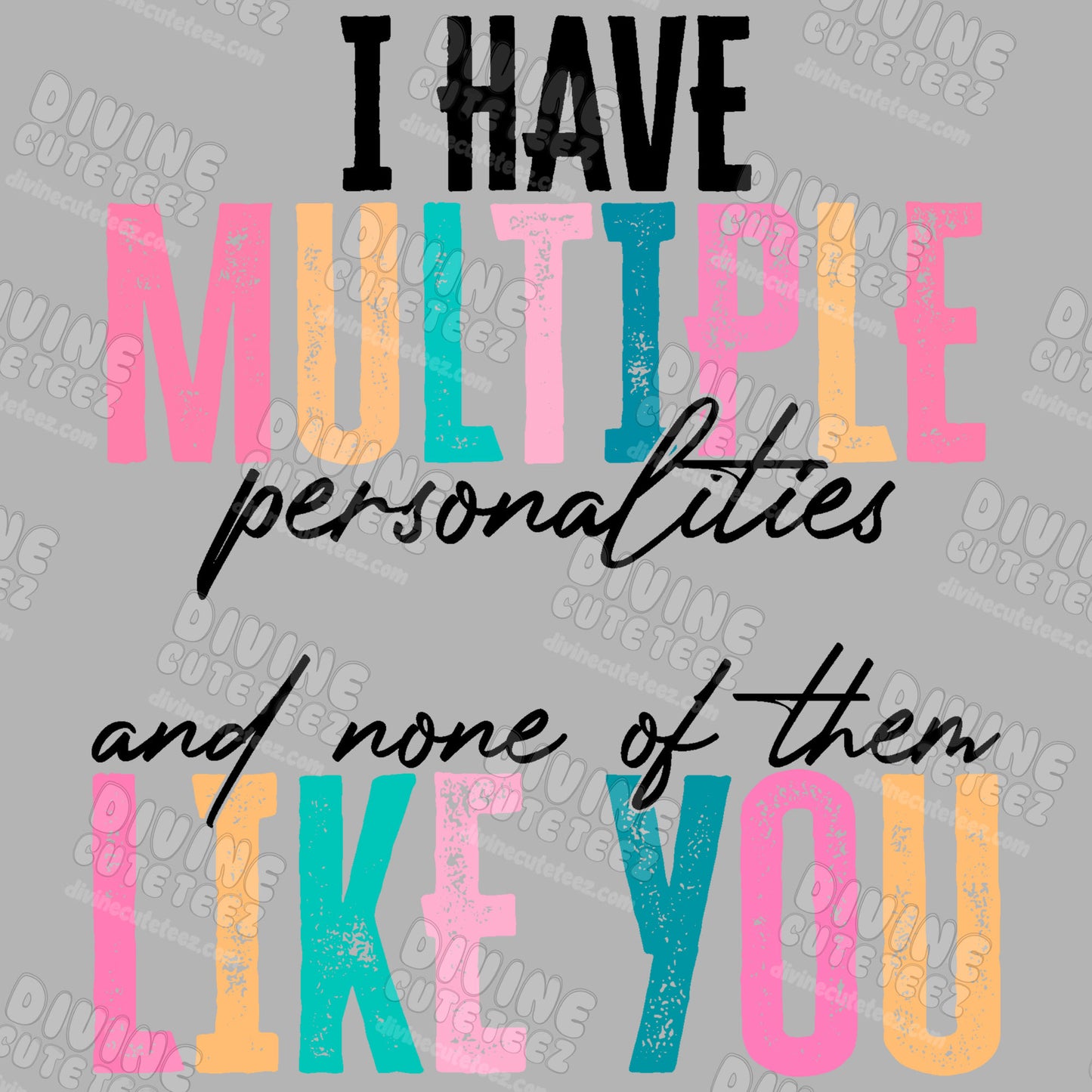 I Have Multiple Personalities DTF Transfer Full Size Set