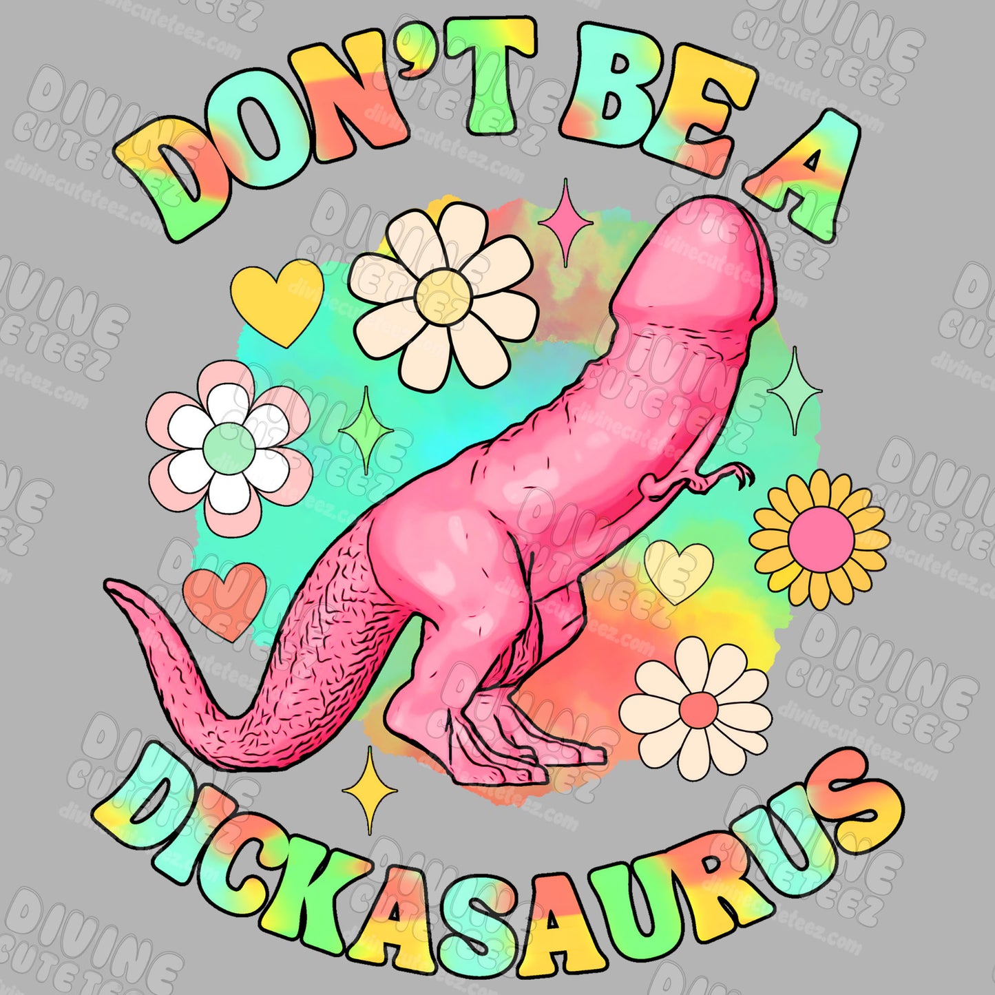 Dont Be A Dickasaurous DTF Transfer