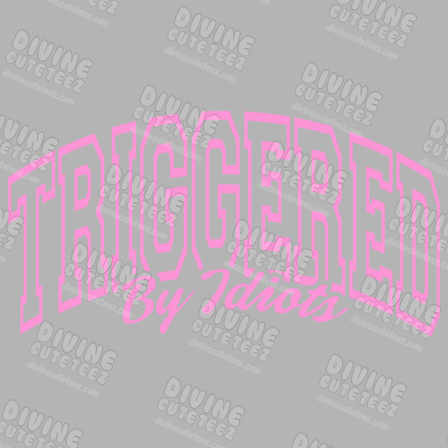 Triggered By Idiots DTF Transfer