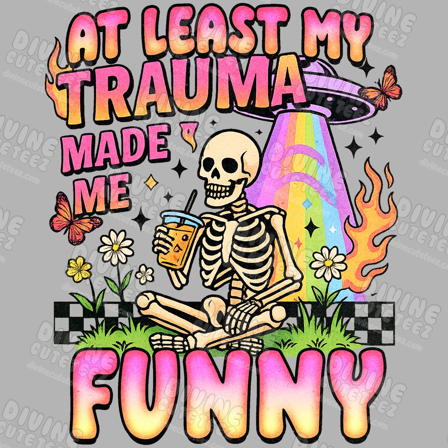 At Least My Trauma Made Me Funny DTF Transfer