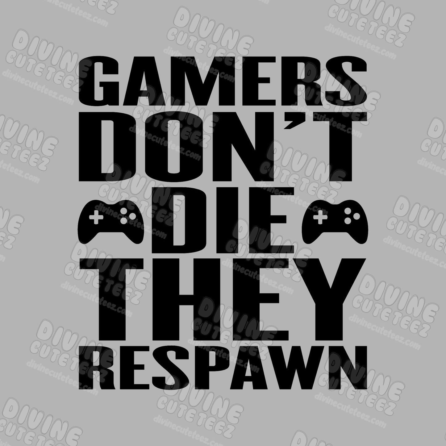 Gamers Dont Die DTF Transfer