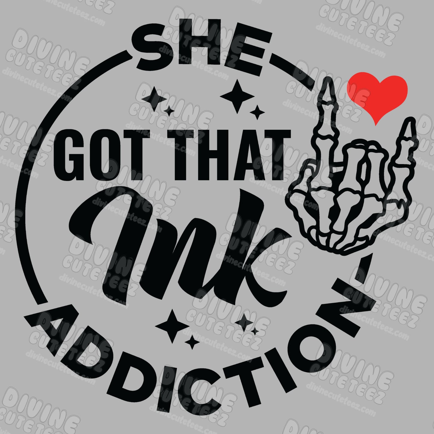 She Got That Ink Addiction DTF Transfer