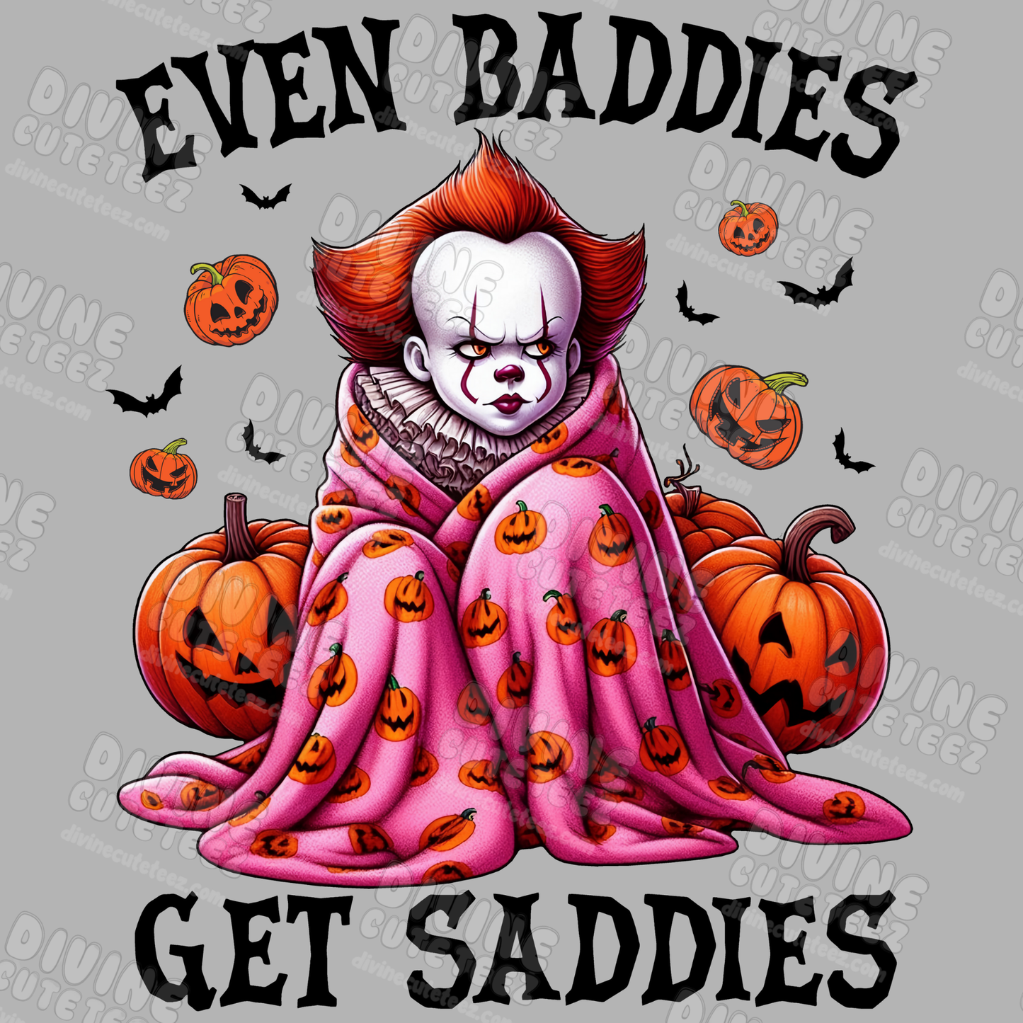 Even Baddies Get Saddies DTF Transfer