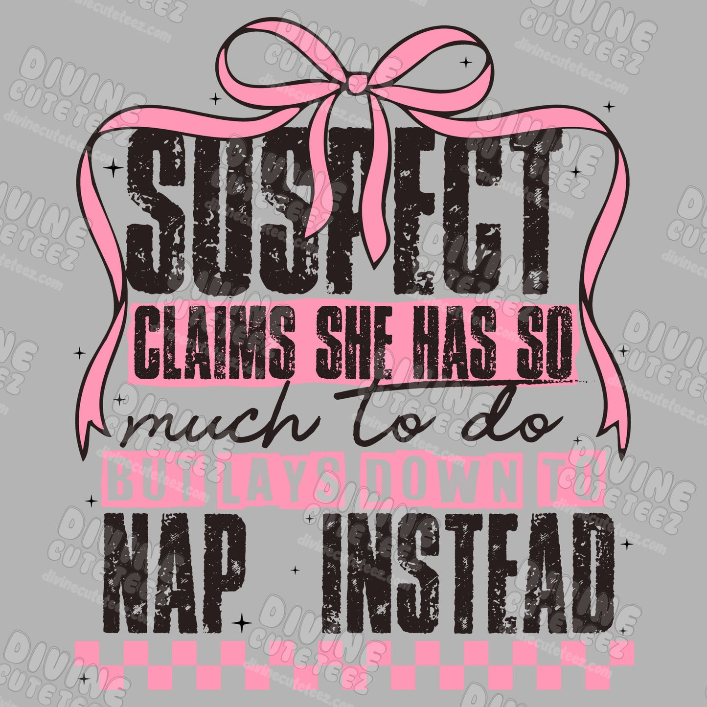 Suspect Claims She Has So Much To Do But Lays Down To Nap Instead DTF Transfer