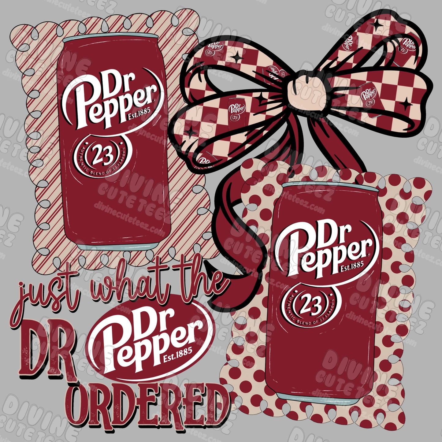 "Just What The Dr Ordered" Dr Pepper DTF Transfer