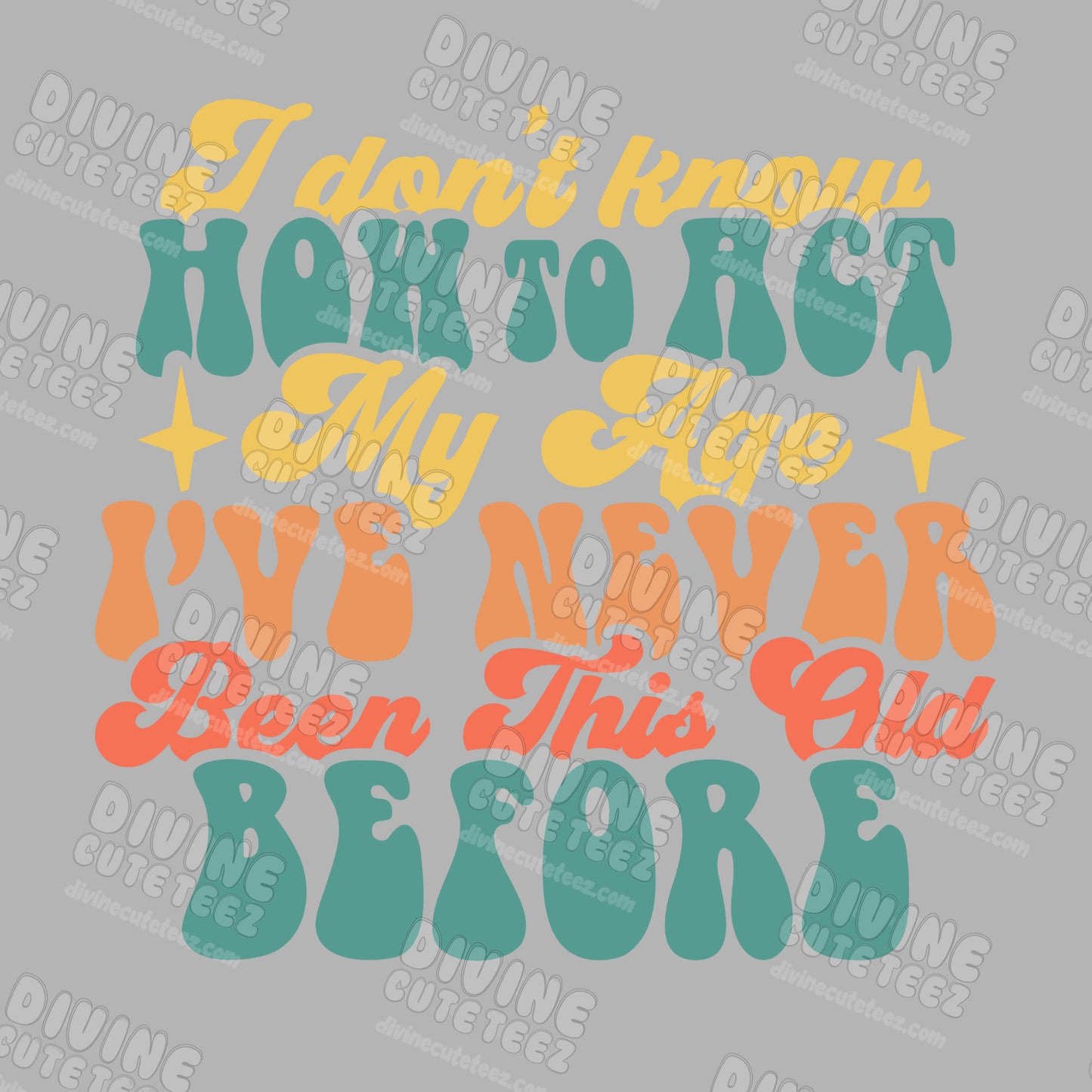 Act My Age DTF Transfer