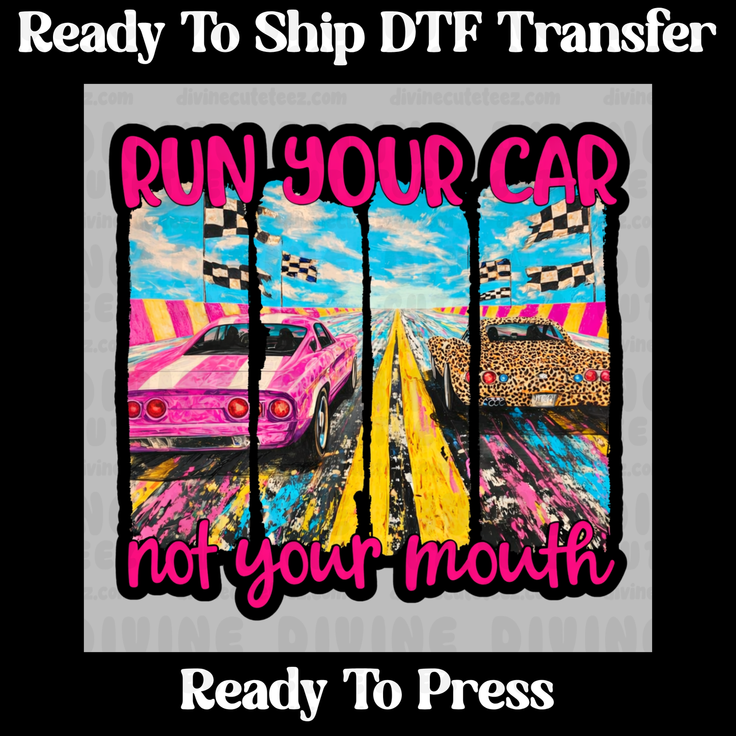 Run Your Car Not Your Mouth