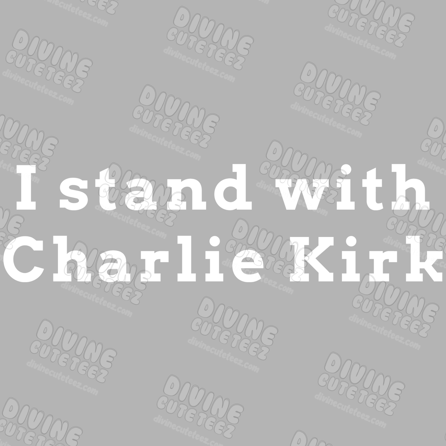 I Stand With Charlie Kirk DTF Transfer