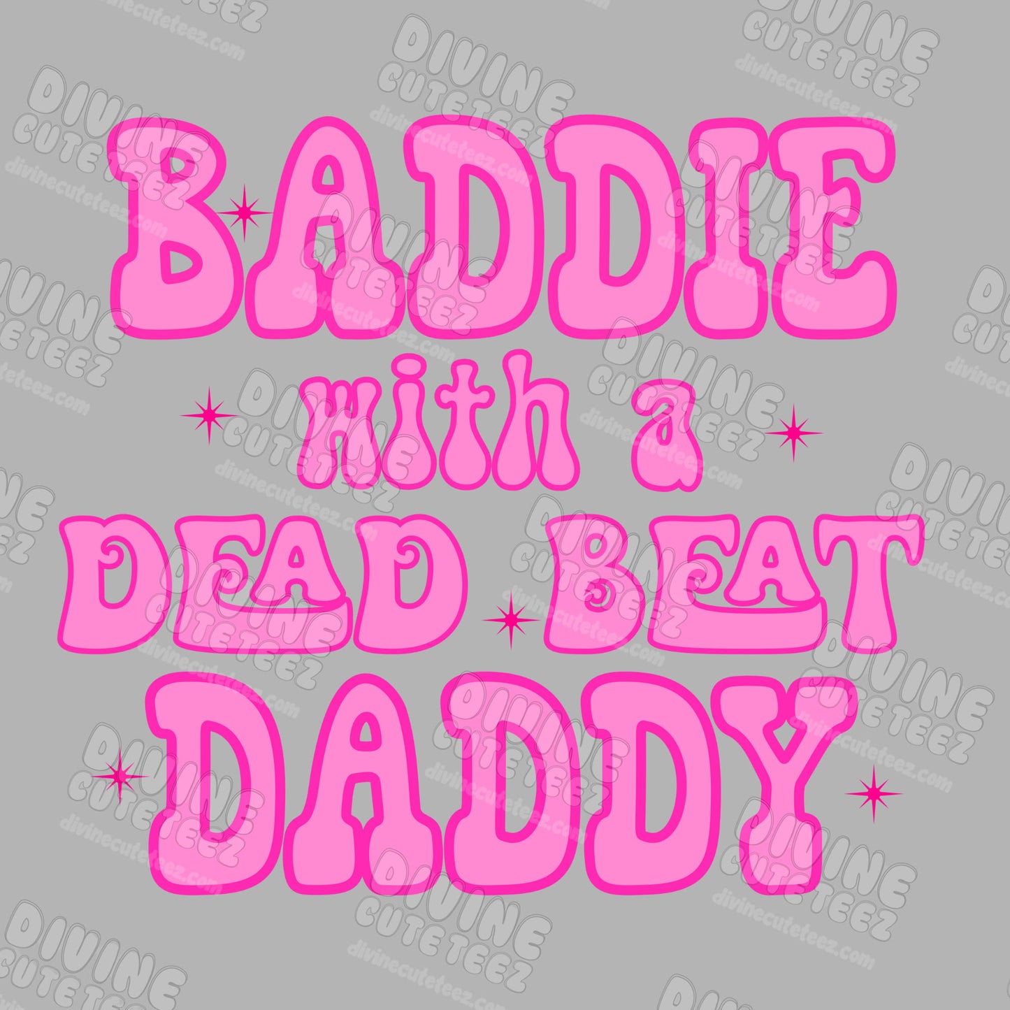 Baddie With A Dead Beat Daddy DTF Transfer