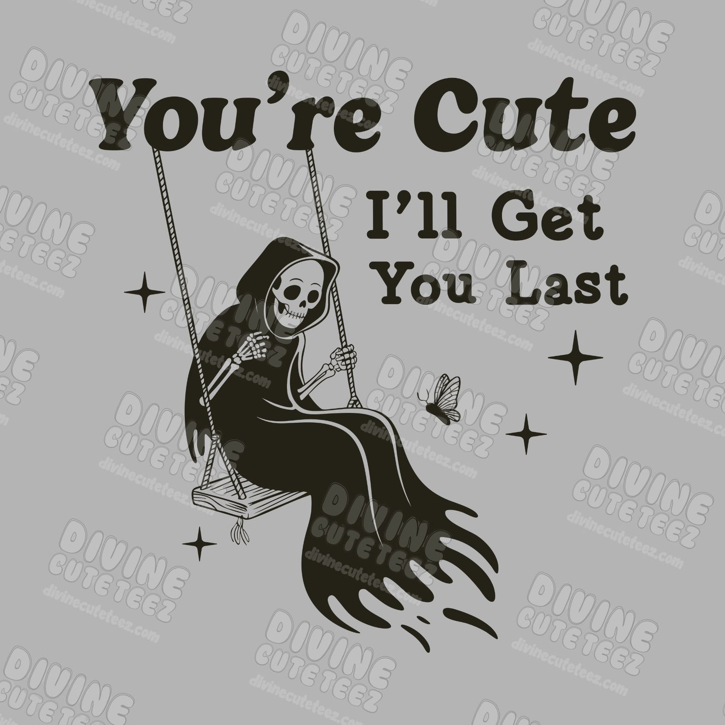 You're Cute Grim Reaper DTF Transfer