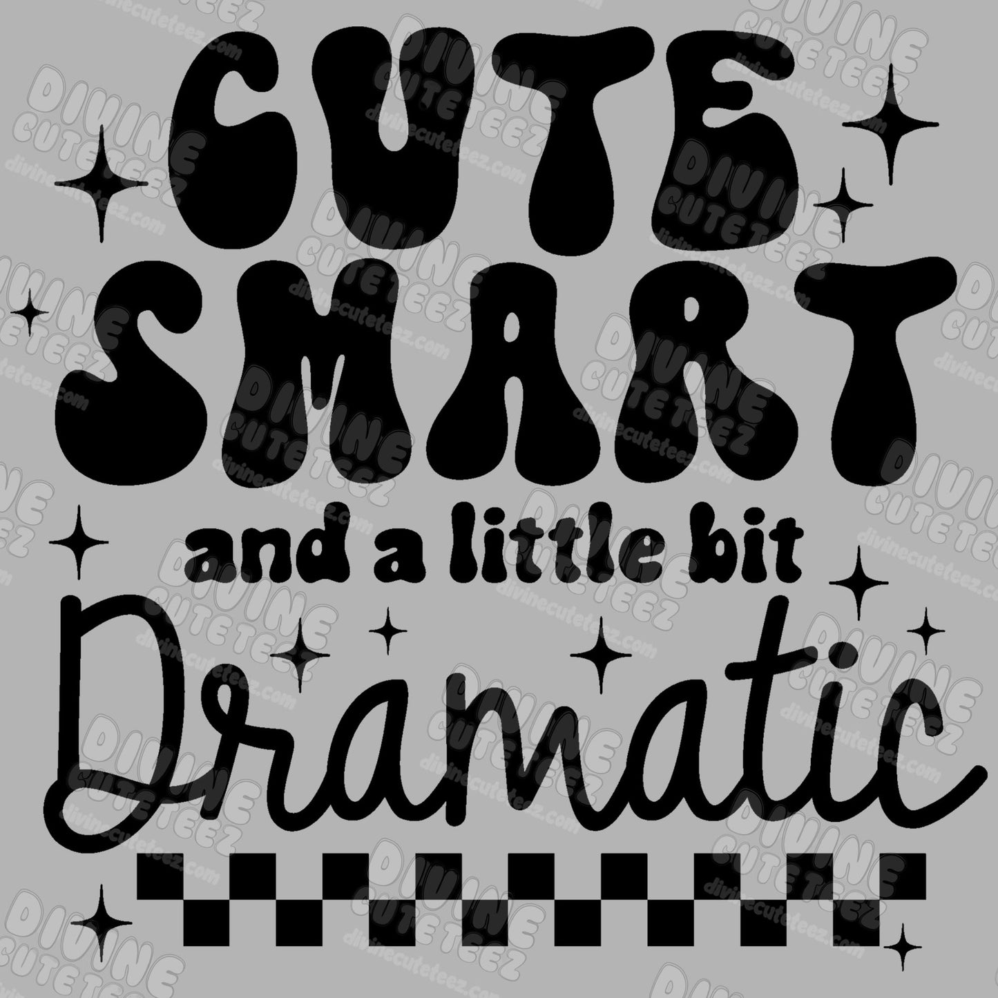 Cute Smart And A Little Bit Dramatic DTF Transfer