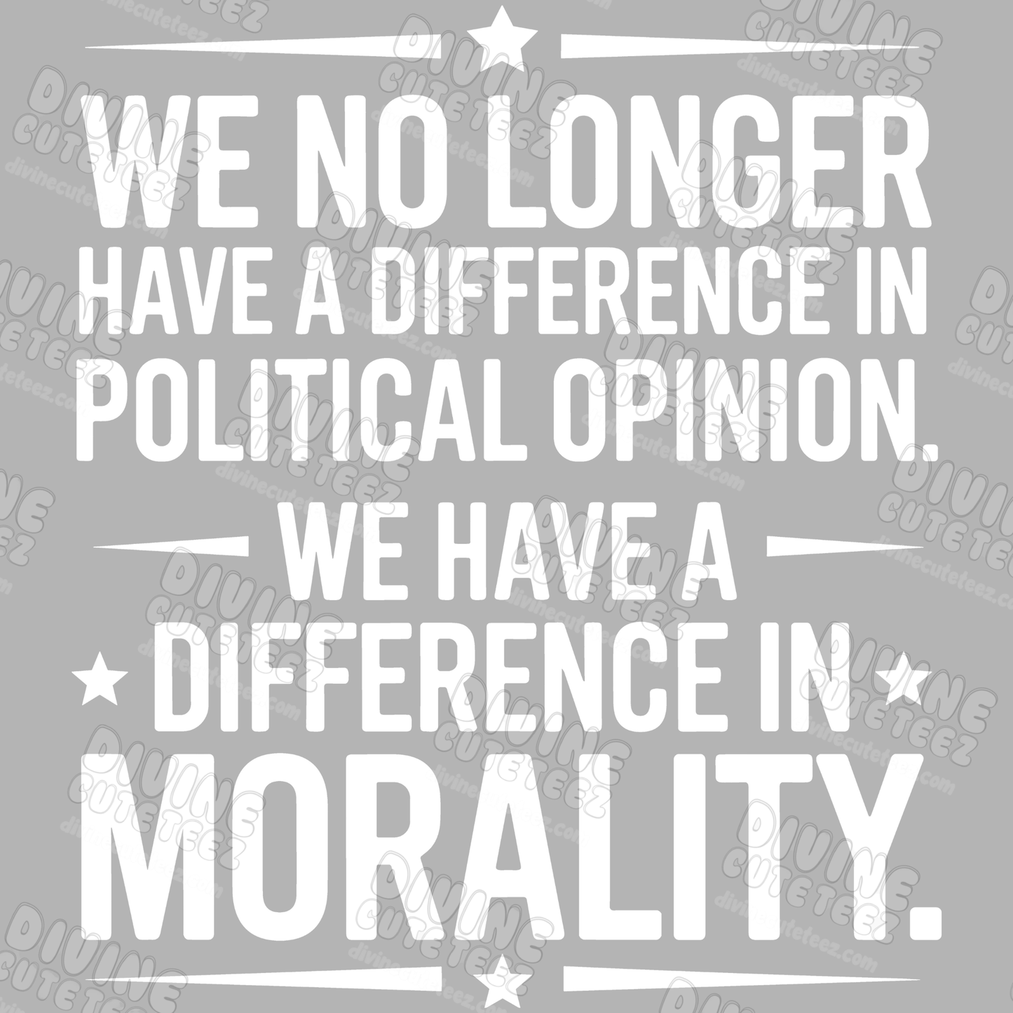 We Have A Difference In Morality DTF Transfer
