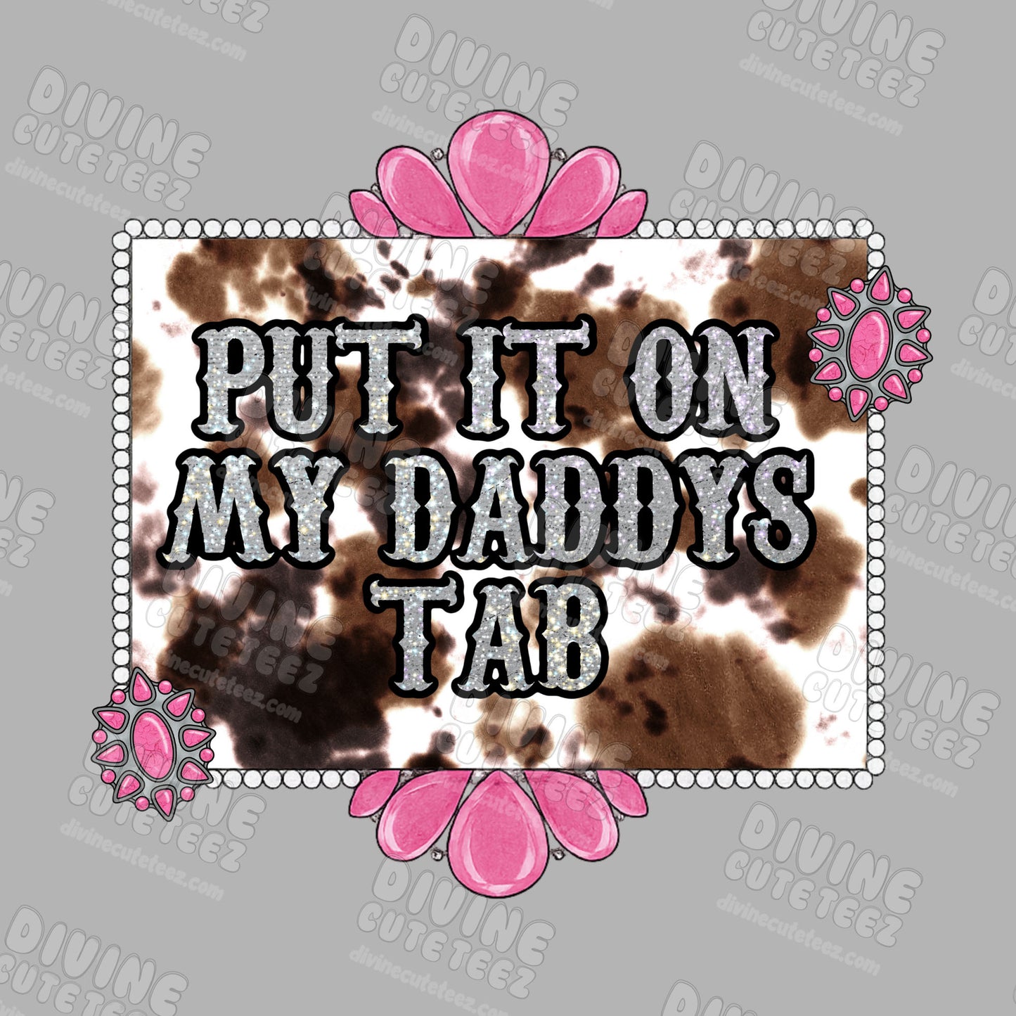 Put It On My Daddys Tab DTF Transfer