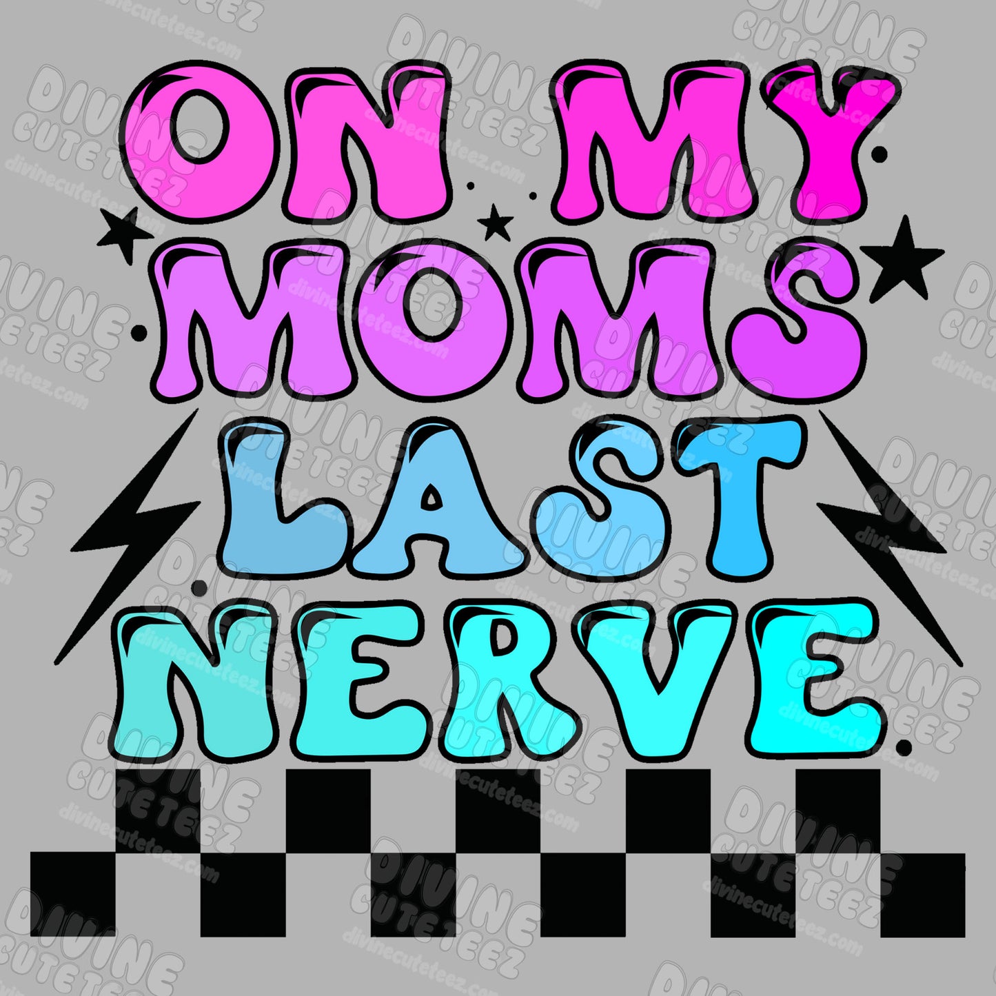 On My Moms Last Nerve DTF Transfer