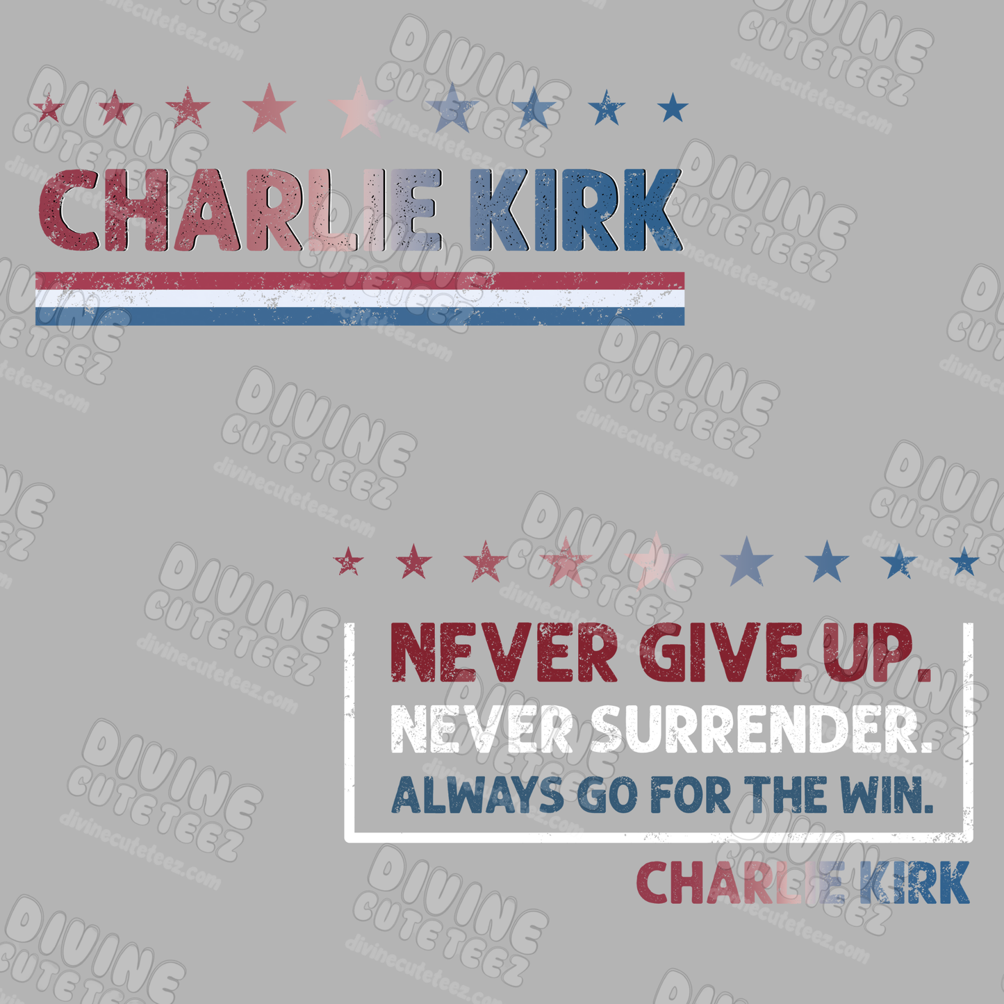 Never Give Up Never Surrender Charlie Kirk DTF Transfer Full Size Set