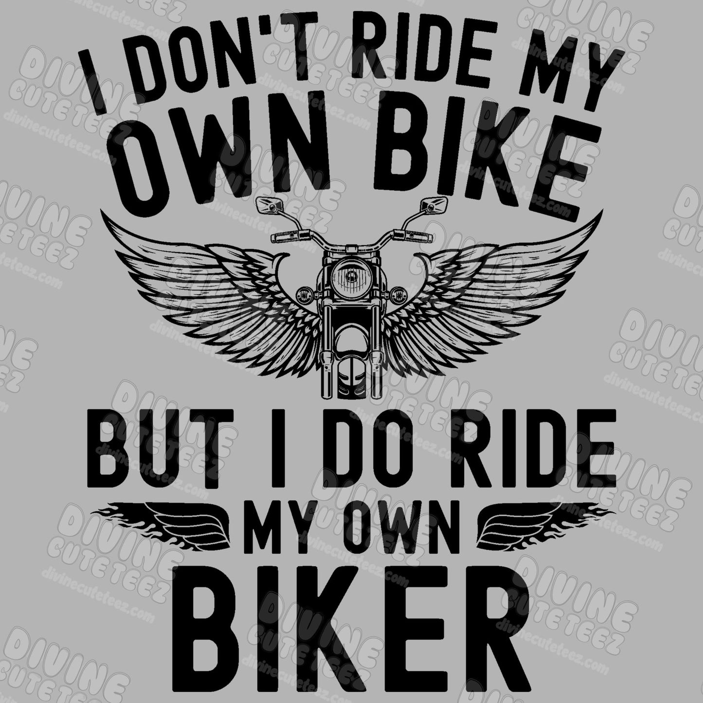 I Dont Ride My Own Bike DTF Transfer