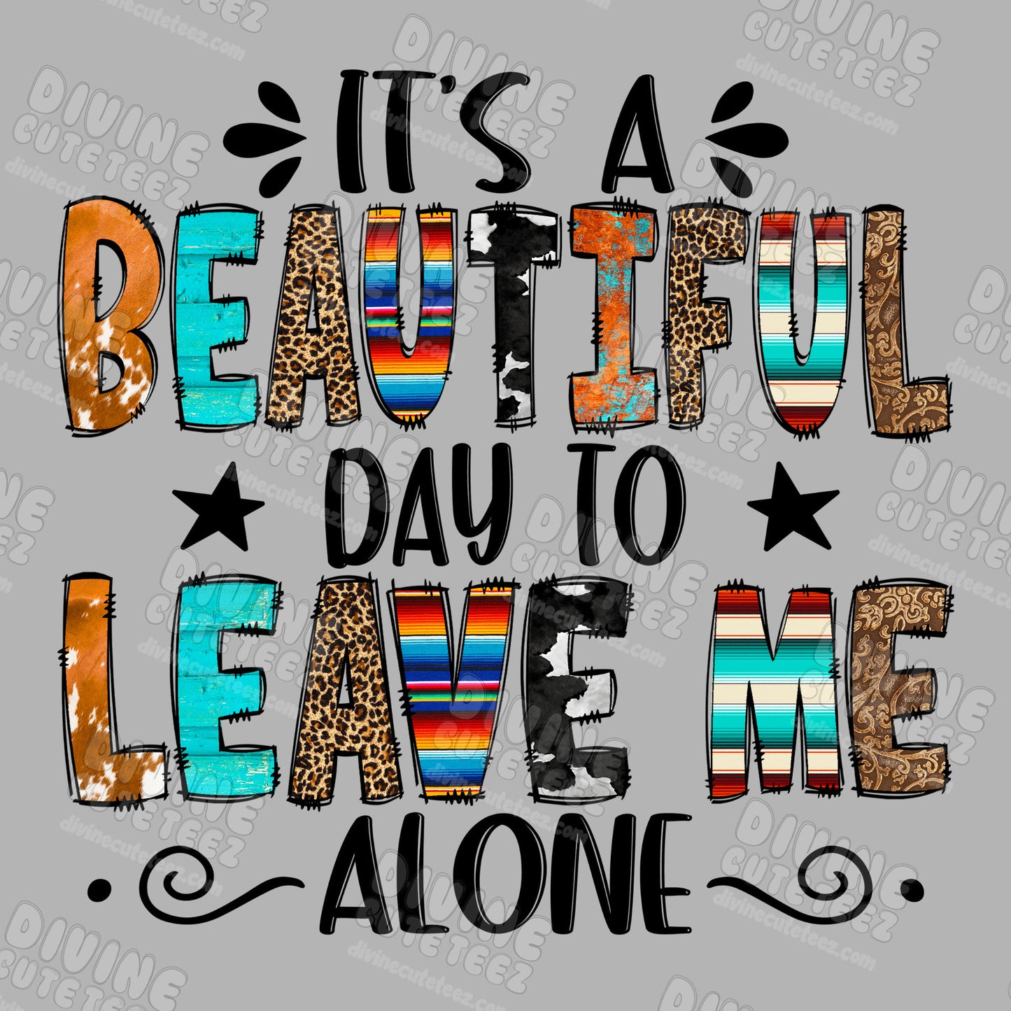 Its A Beautiful Day To Leave Me Alone DTF Transfer