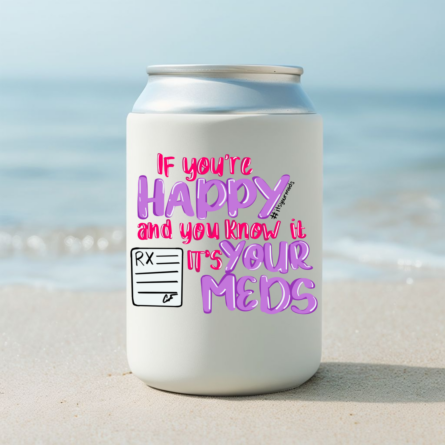 If Your Happy And You Know It Its Your Meds