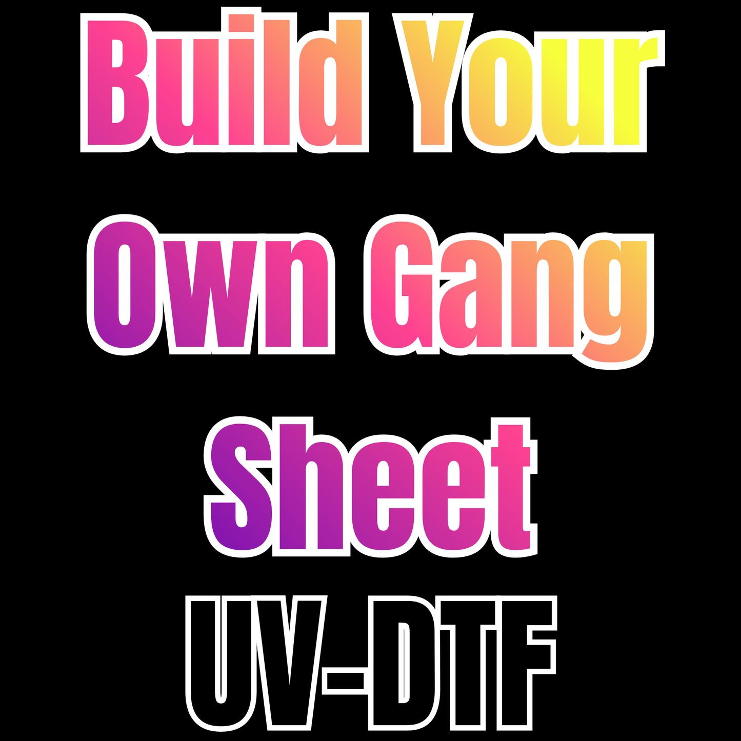 Build A Custom Gang Sheet UV-DTF