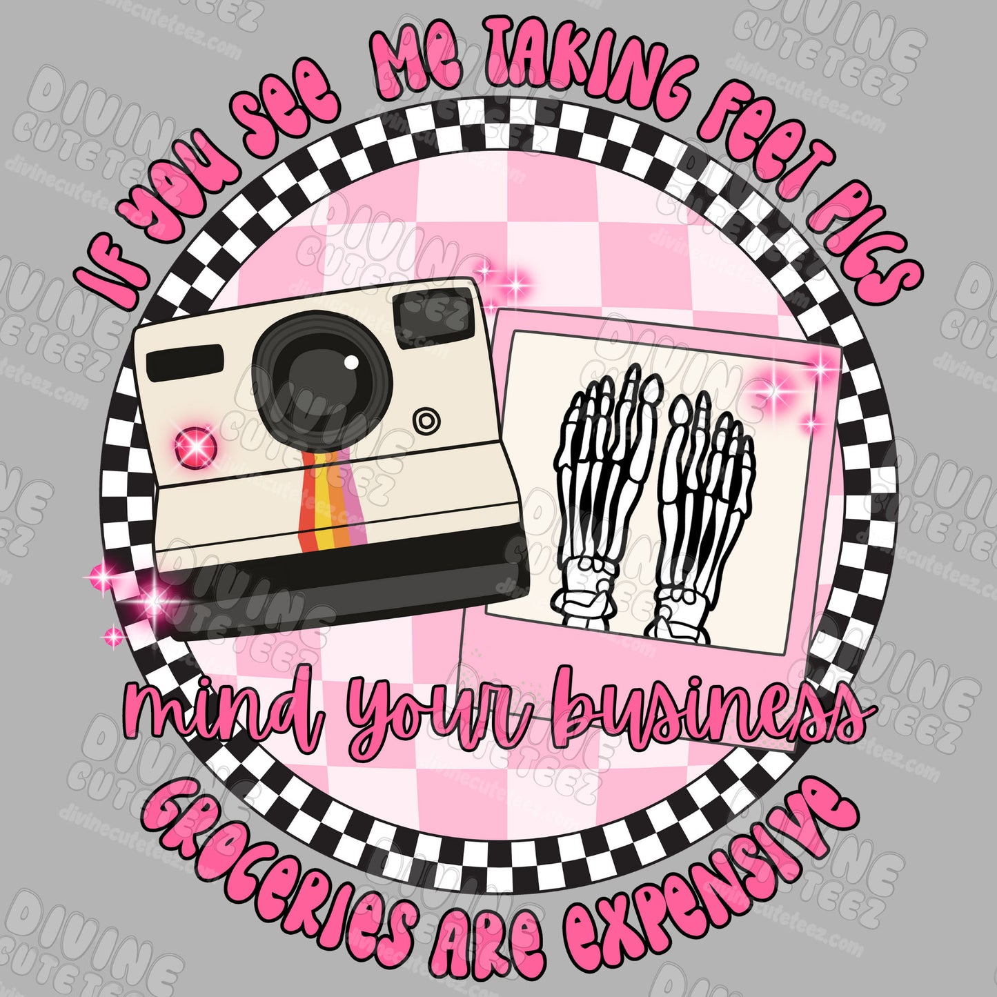 If You See Me Taking Feet Pics Mind Your Business DTF Transfer