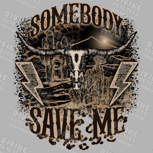 Somebody Save Me DTF Transfer