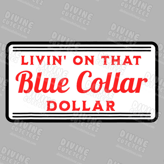 Livin On That Blue Collar Dollar DTF Transfer