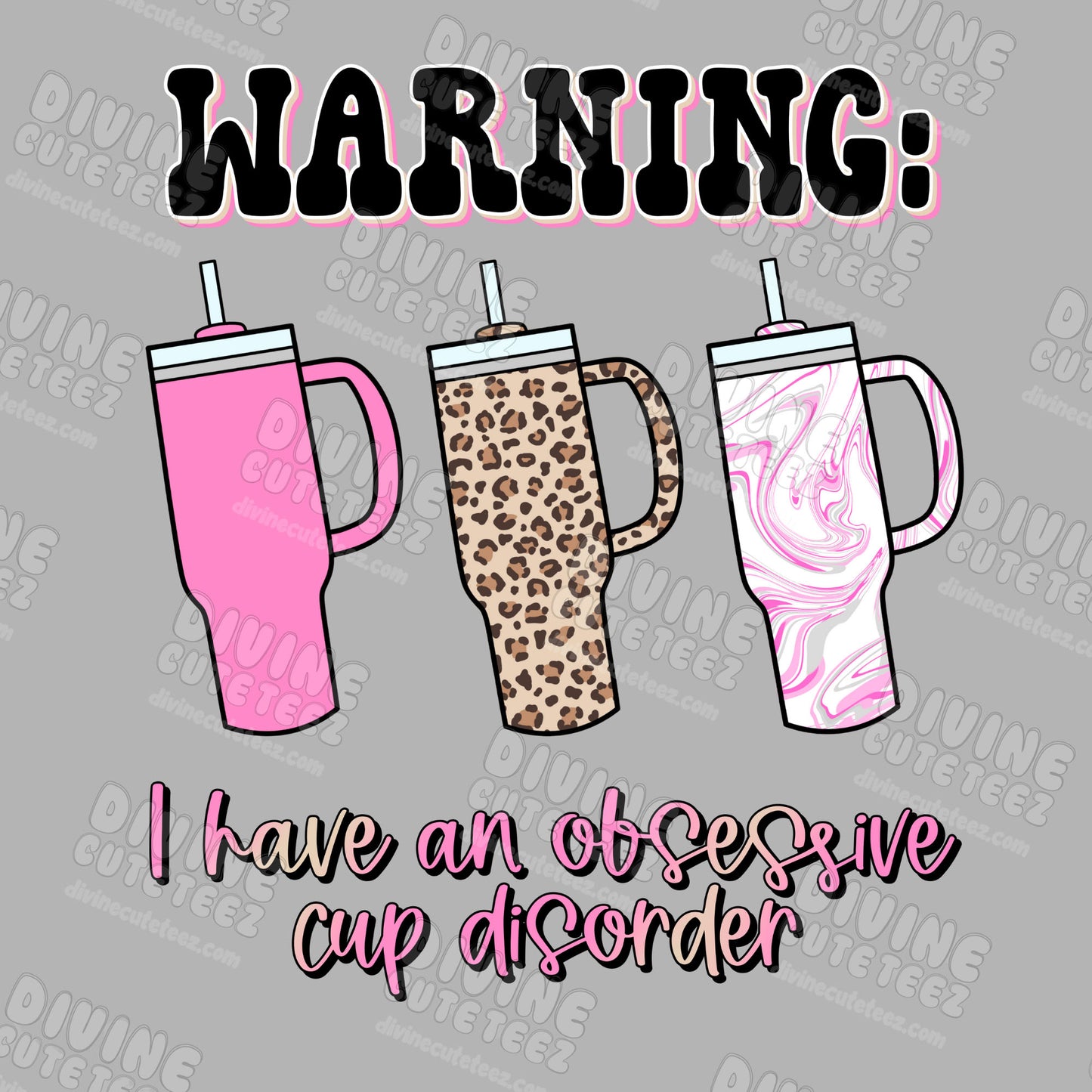Warning I Have An Obsessive Cup Disorder DTF Transfer