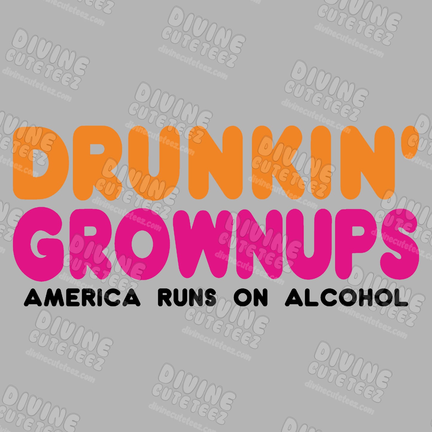 Drunkin Grownups DTF Transfer