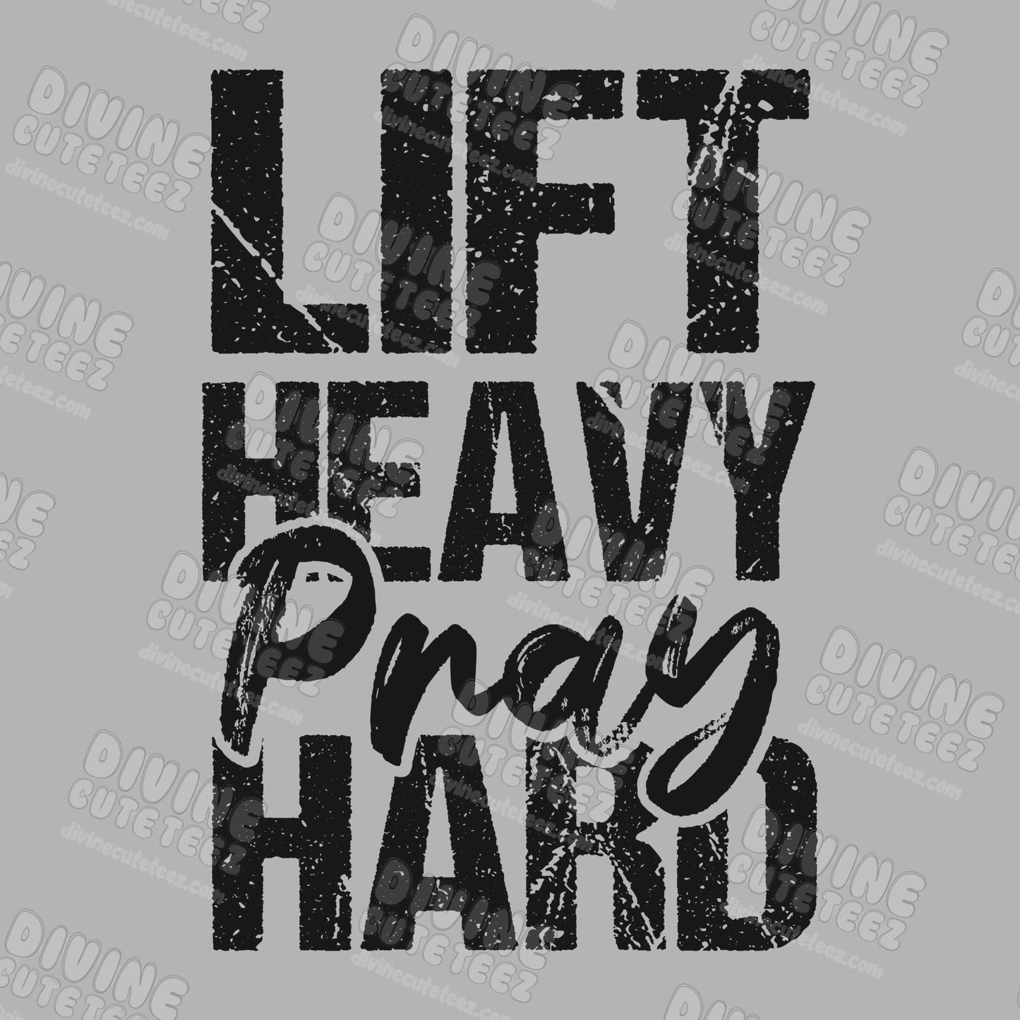 Lift Heavy Pray Hard DTF Transfer