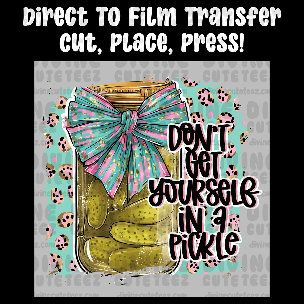 Dont Get Yourself In A Pickle