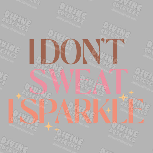 I Dont Sweat I Sparkle DTF Transfer