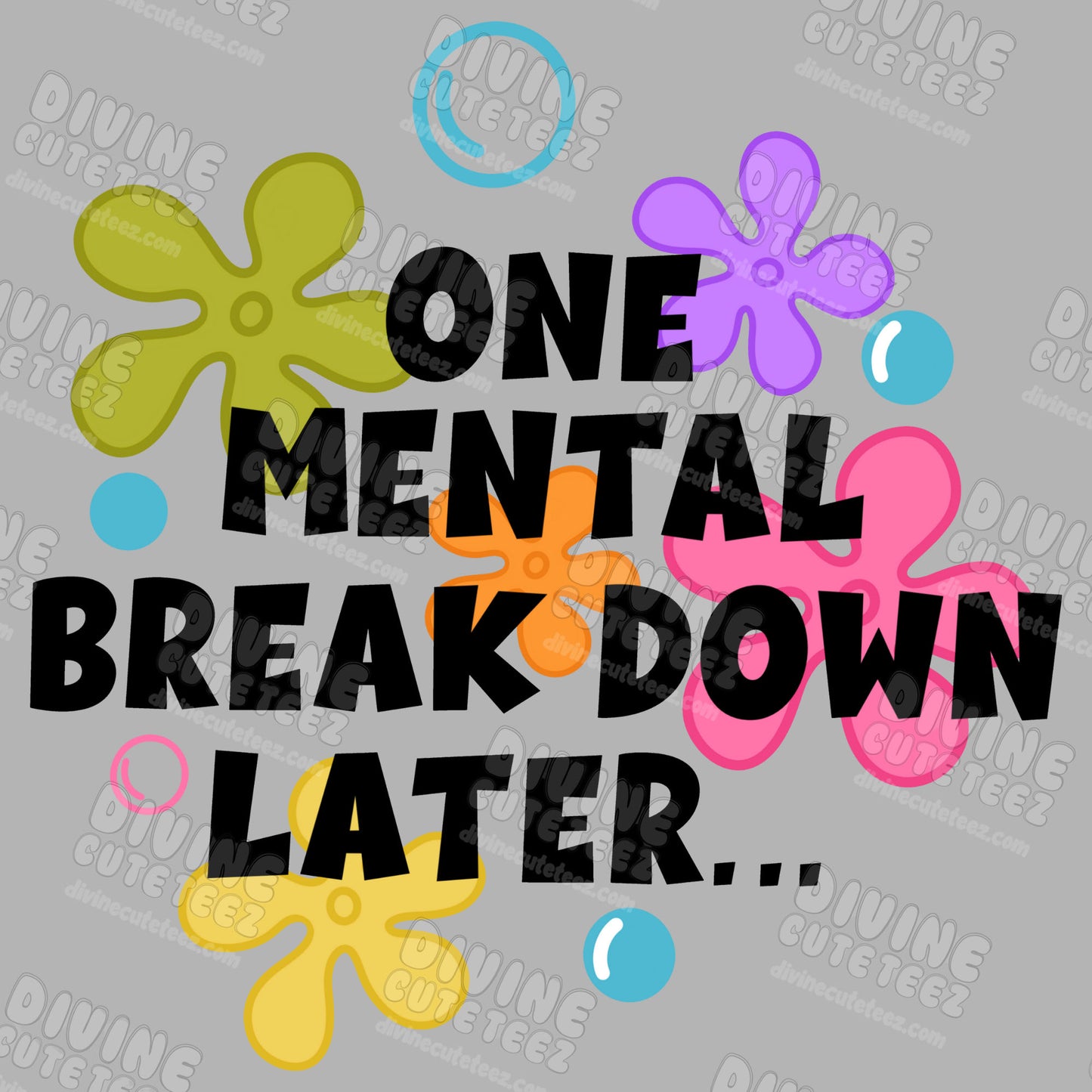 One Mental Breakdown Later DTF Transfer