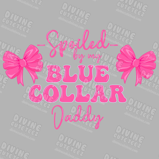 Spoiled By My Blue Collar Daddy DTF Transfer