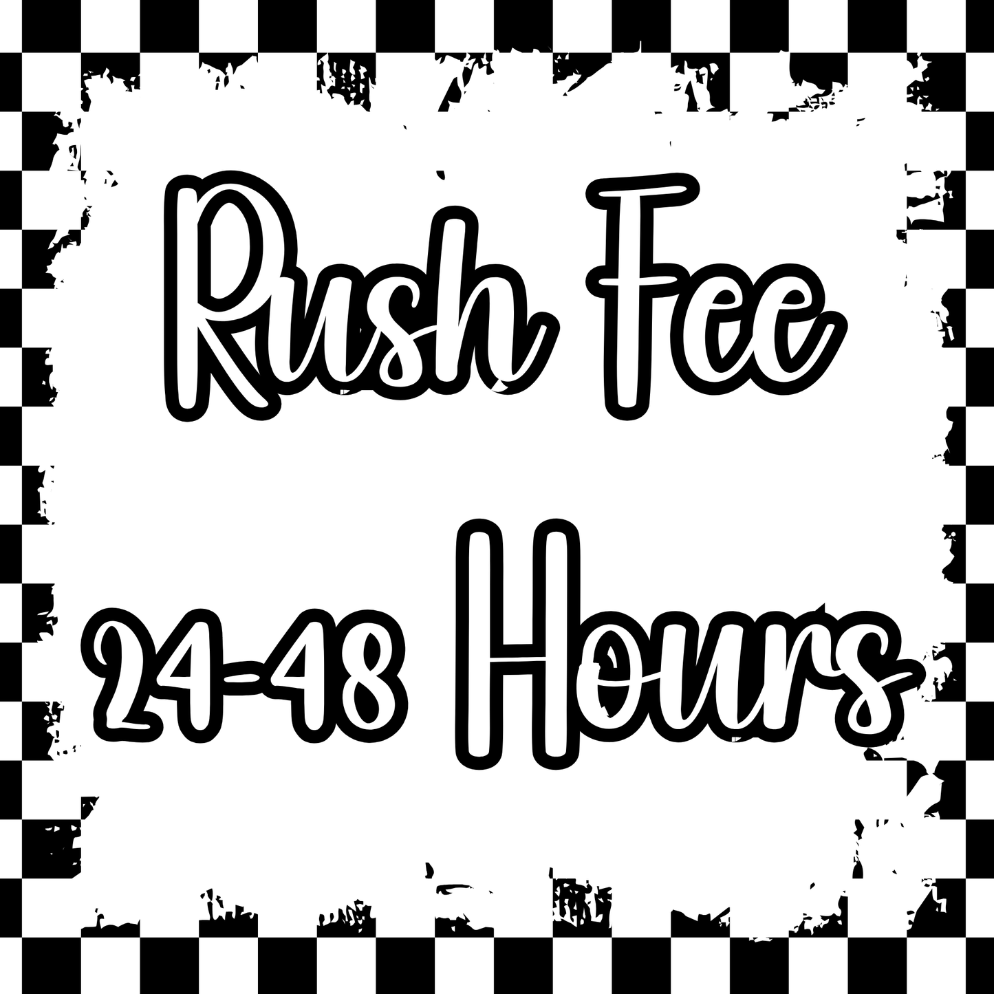 24-48hr Hour Rush Fee