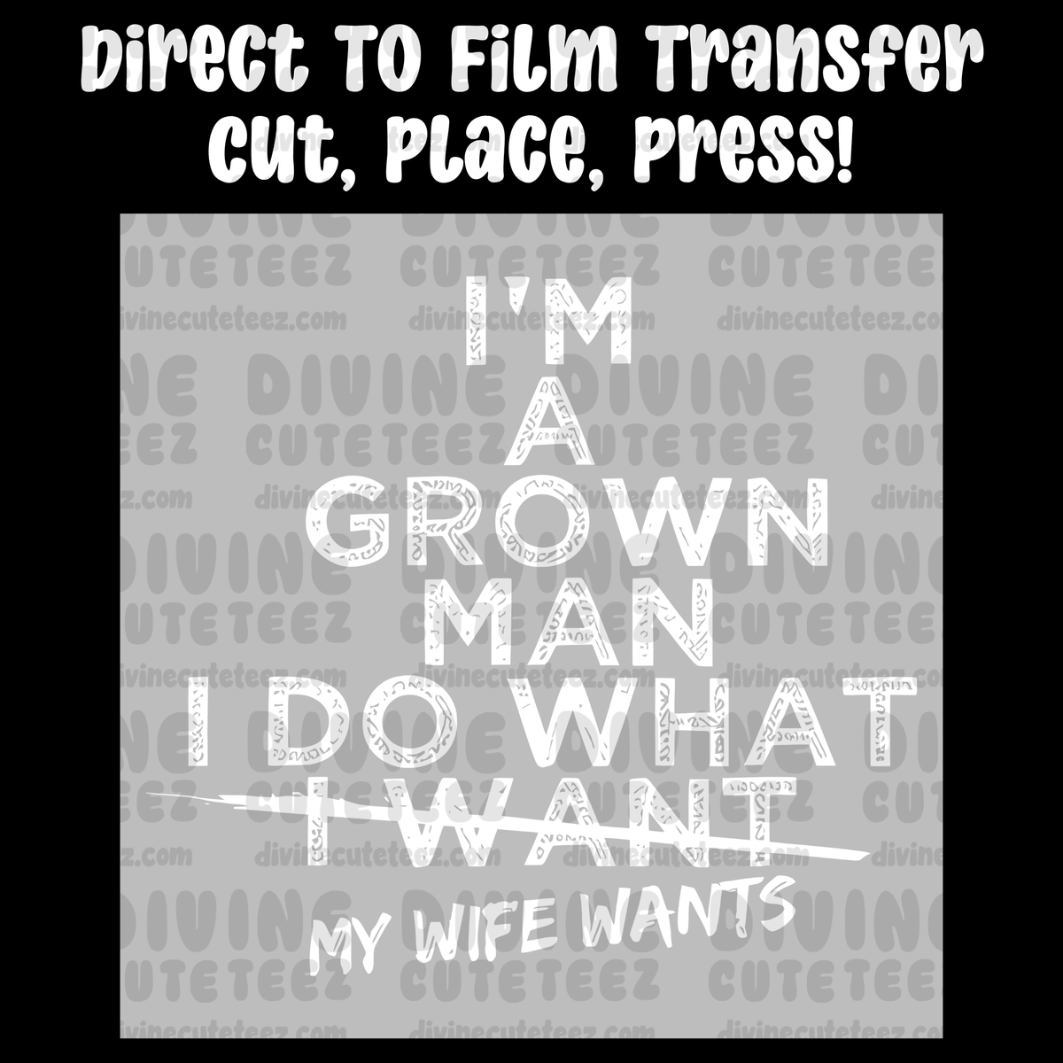 Im A Grown Man I Do What My Wife Wants