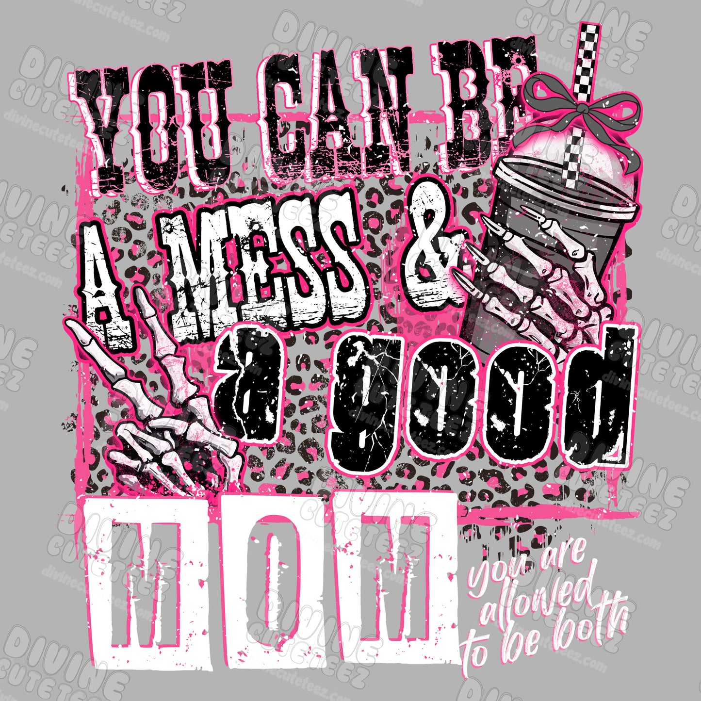 You Can Be A Mess & A Good Mom DTF Transfer