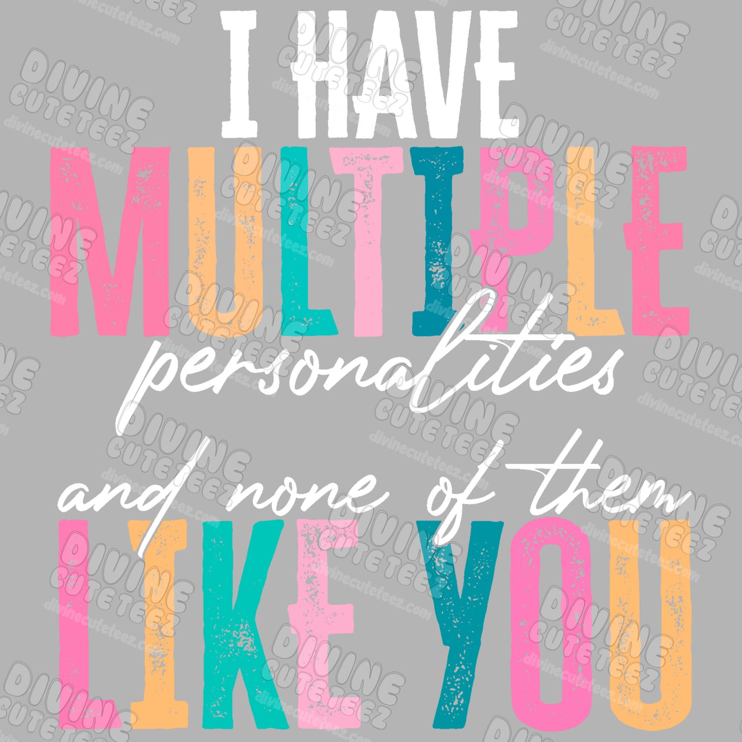 I Have Multiple Personalities DTF Transfer Full Size Set