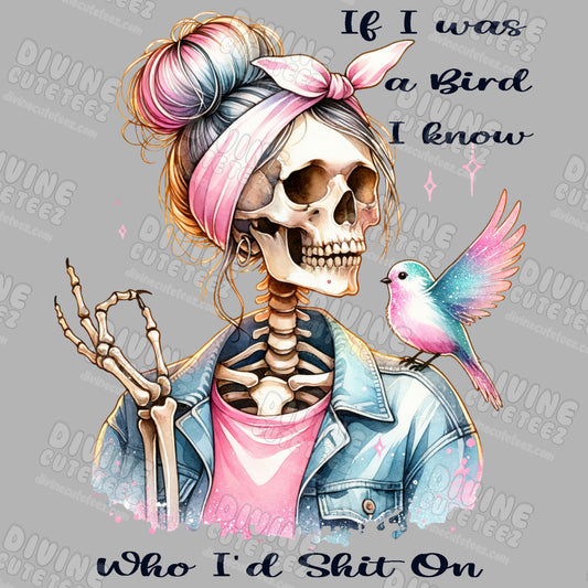 If I Was A Bird I Know Who Id Shit On DTF Transfer