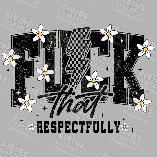 Fuck That Respectfully DTF Transfer