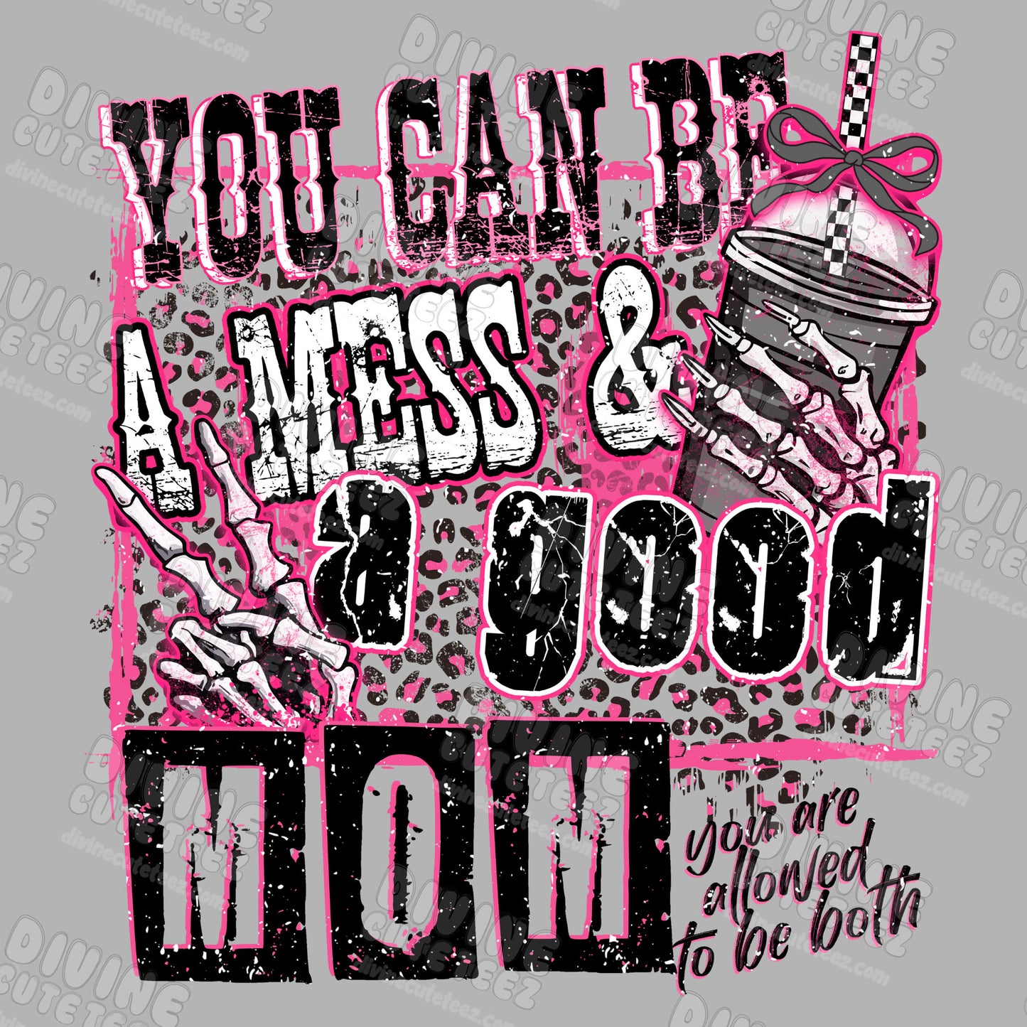 You Can Be A Mess & A Good Mom DTF Transfer