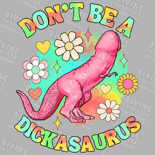 Dont Be A Dickasaurous DTF Transfer