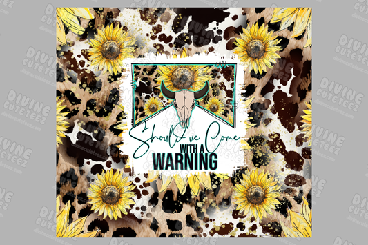 Shouldve Come With A Warning 20oz Sublimation Transfer