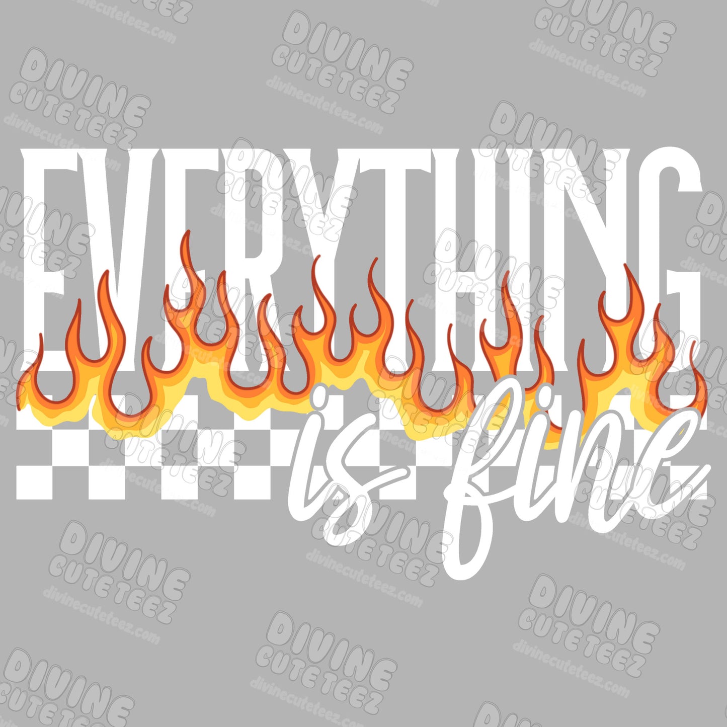 Everything Is Fine DTF Transfer